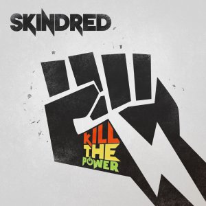 Skindred - Kill the Power (iTunes & Japan Edition) [2014]