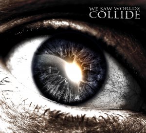 We Saw Worlds Collide - We Saw Worlds Collide [2013]
