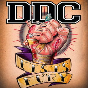 DDC (Drink & Destroy Crew) - Fist Or Fury [2013]