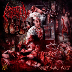 Amputated -  Dissect, Molest, Ingest [2014]