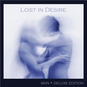 Lost In Desire - Skin (Deluxe Edition) [2014]