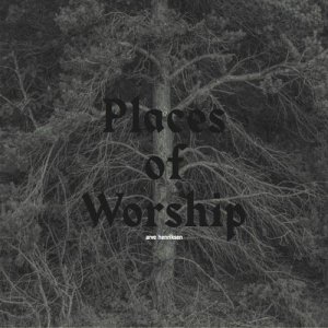Arve Henriksen - Places Of Worship [2013]