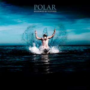 Polar - Shadowed By Vultures [2014]