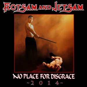 Flotsam & Jetsam - No Place For Disgrace (Rerecorded Version) [2014]