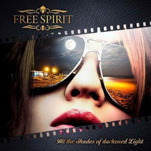   Free Spirit - All The Shades Of Darkened Light [2014]