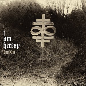 I Am Heresy - Thy Will (Limited Edition) [2014]