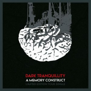 Dark Tranquillity - A Memory Construct (Single) [01.02.2014]
