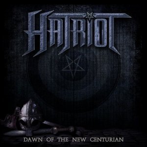 Hatriot - Dawn Of The New Centurion [Limited Edition] [2014]