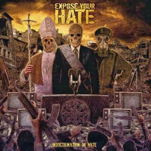 Expose Your Hate - Indoctrination Of Hate [2014]