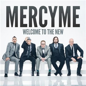 MercyMe - Welcome to the New [2014]