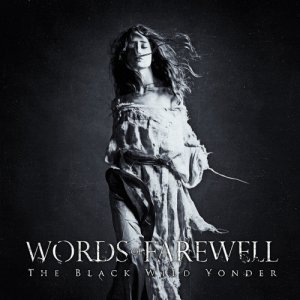 Words of Farewell - The Black Wild Yonder [2014]
