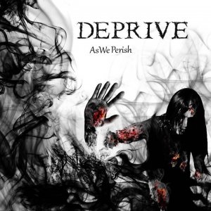 Deprive - As We Perish [2014]