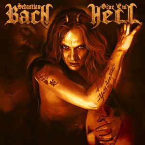 Sebastian Bach - Give 'Em Hell (Japan Edition) [2014]