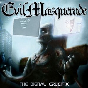 Evil Masquerade - The Digital Crucifix [2014]