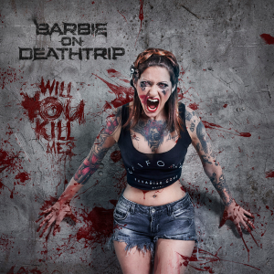 Barbie On Deathtrip - Will You Kill Me? [2014]