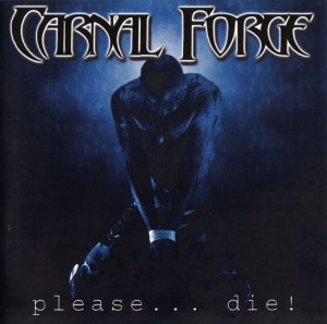 Carnal Forge - Please... Die! [2001]