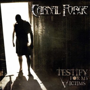 Carnal Forge - Testify for My Victims [2007]