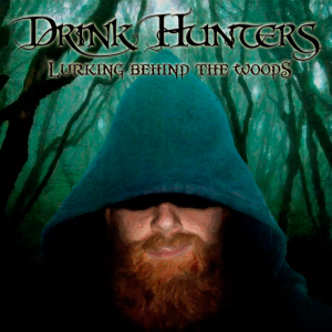 Drink Hunters - Lurking Behind The Woods [2014]
