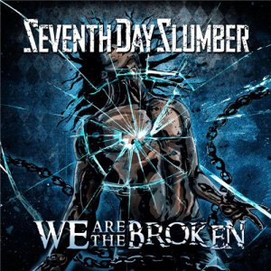 Seventh Day Slumber - We Are The Broken [2014]