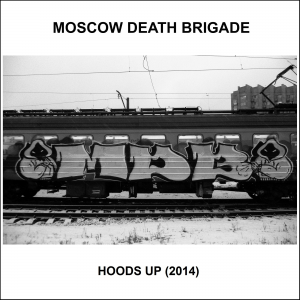 Moscow Death Brigade - Hoods Up (EP) [2014]