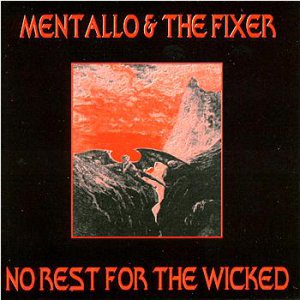 Mentallo & The Fixer - No Rest For The Wicked (2CD) [1997]