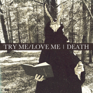 Try Me/Love Me - Death (EP) [2014]