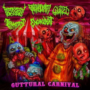Paroxysmal Butchering / Encephalopathy / Gutfed / Traumatomy / Engorgement - Guttural Carnival (Split) [2014]