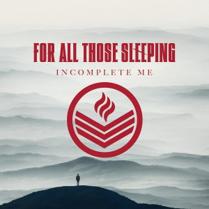 For All Those Sleeping - Incomplete Me [2014]
