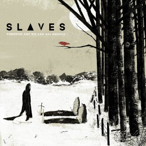 Slaves - Through Art We Are All Equals [2014]