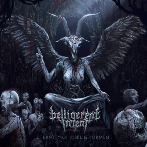 Belligerent Intent - Eternity Of Hell & Torment [2014]