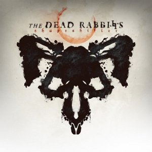 The Dead Rabbitts - Shapeshifter [2014]