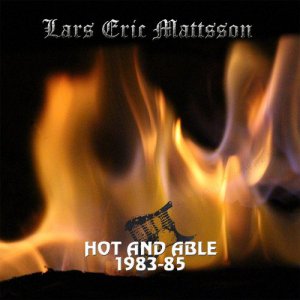 Lars Eric Mattsson - Hot and Able 1983-85 [2014]