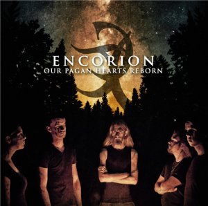 Encorion - Our Pagan Hearts Reborn [2013]