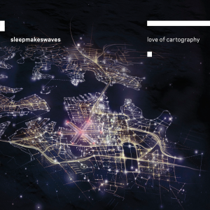 sleepmakeswaves - Love of Cartography (2014)
