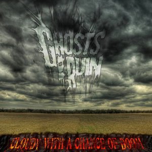 Ghosts of Ruin - Cloudy With a Chance of Doom [2014]