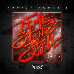 Family Force 5 - Time Stands Still [2014]