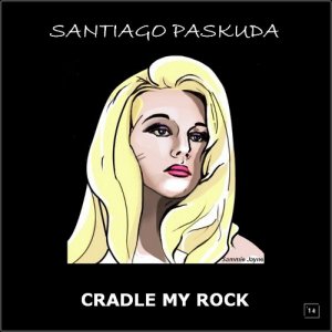 Santiago Paskuda - Cradle my Rock [2014]