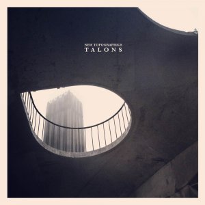 Talons - New Topographics [2014]