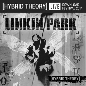 Linkin Park - Hybrid Theory (Live At Download Festival) [2014]