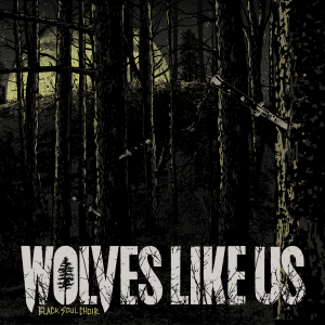 Wolves Like Us - Black Soul Choir [2014]