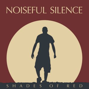 Noiseful Silence - Shades Of Red [2013]