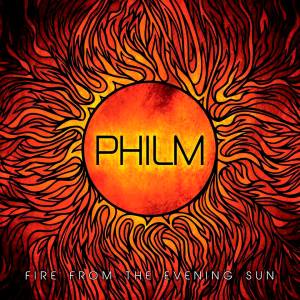 Philm - Fire From The Evening Sun [2014]