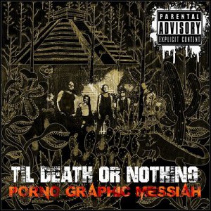Porno Graphic Messiah - Til Death or Nothing [2014]