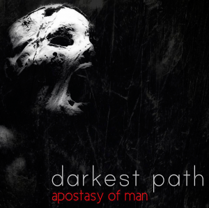 Darkest Path - Apostasy Of Man [2014]