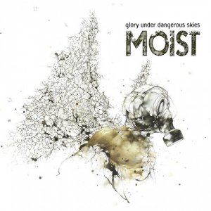 Moist - Glory Under Dangerous Skies [2014]