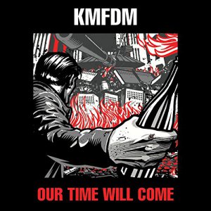 KMFDM - Our Time Will Come [2014]