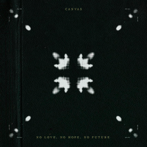 Canvas - No Love, No Hope, No Future [2014]
