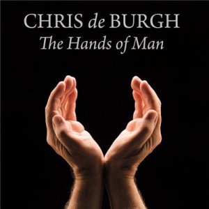 Chris De Burgh - The Hands Of Man [2014]