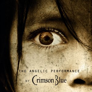 Crimson Blue - The Angelic Performance (2014)
