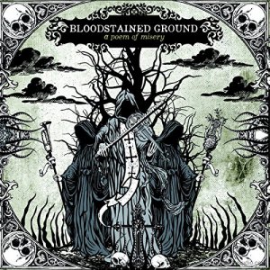 Bloodstained Ground - A Poem Of Misery (2014)